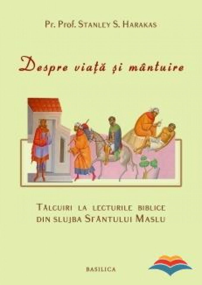 Despre viață și mântuire. Tâlcuire la lecturile biblice