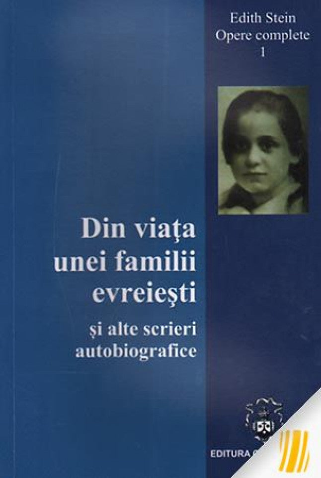 Din viața unei familii evreiești și alte scrieri autobiografice. Opere complete 1