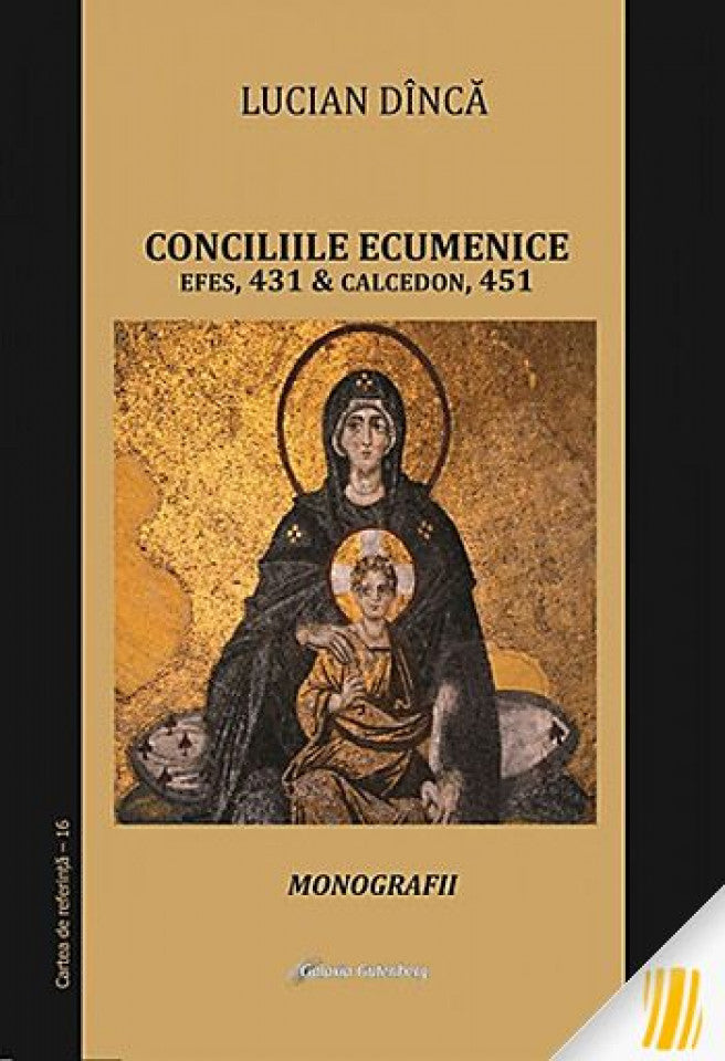 Conciliile ecumenice. Efes, 431 & Calcedon, 451