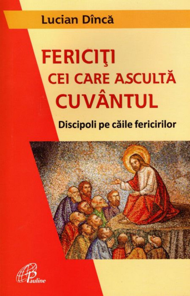 Fericiți cei care ascultă cuvântul. Discipoli pe căile fericirilor