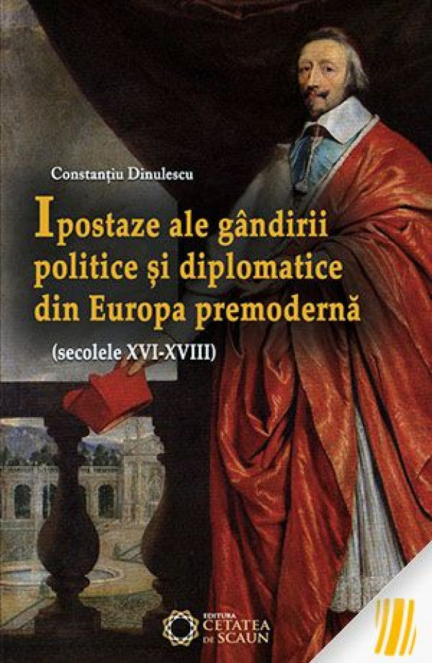 Ipostaze ale gândirii politice și diplomatice din Europa premodernă (secolele XVI-XVIII)