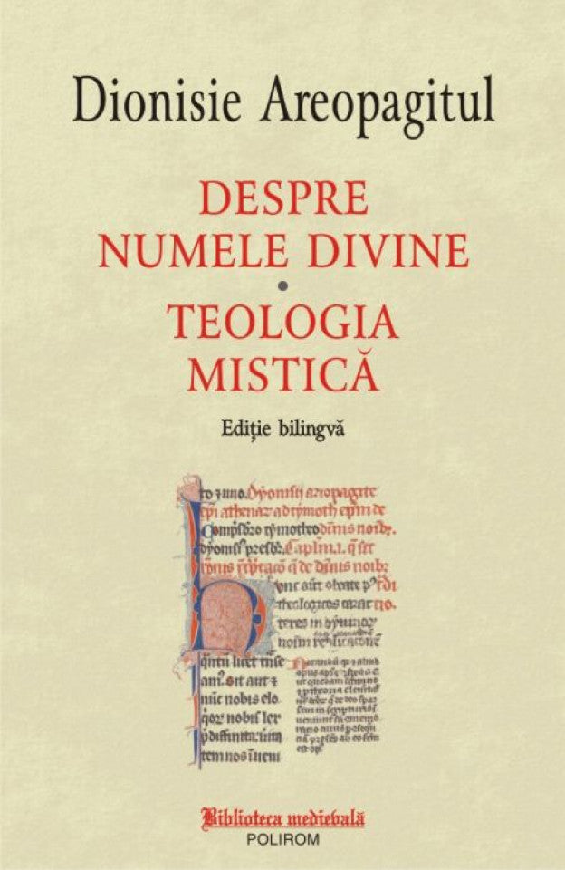 Despre numele divine. Teologia mistică. Ediție bilingvă