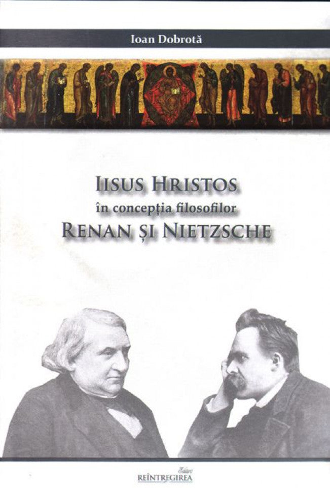 Iisus Hristos în concepția filosofilor Renan și Nietzsche. Ediția a 2-a