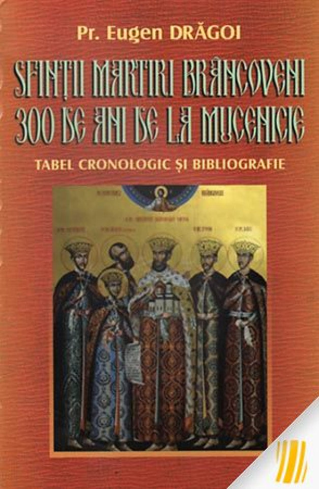 Sfinții Martiri Brâncoveni, 300 de ani de la mucenicie. Tabel cronologic și bibliografie