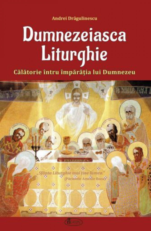 Dumnezeiasca Liturghie. Călătorie întru împărăția lui Dumnezeu