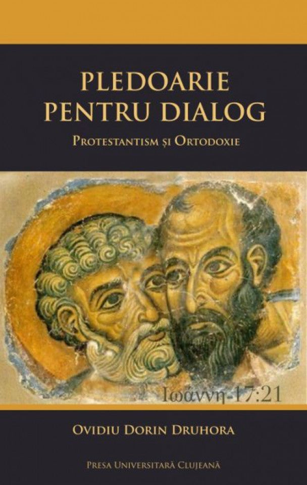 Pledoarie pentru dialog. Protestantism și Ortodoxie