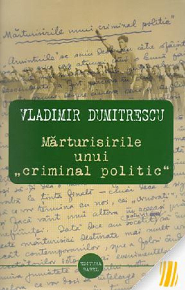 Mărturisirile unui "criminal politic"