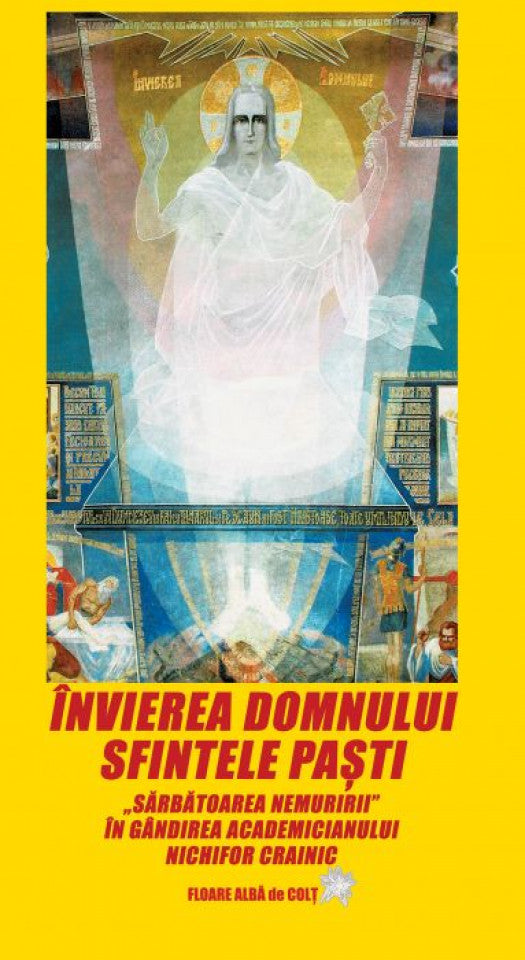 Învierea Domnului (Sfintele Paști) „Sărbătoarea Nemuririi” în gândirea academicianului Nichifor Crainic