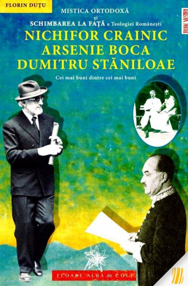 Mistica Ortodoxă și Schimbarea la Fața a Teologiei românești: Nichifor Crainic, Arsenie Boca, Dumitru Stăniloae