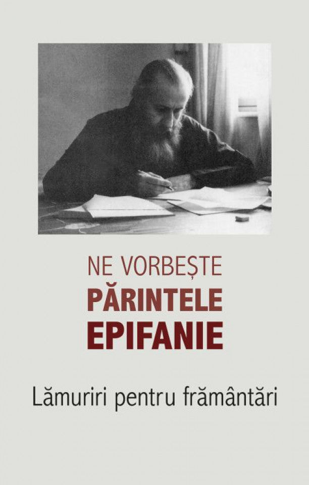 Ne vorbește părintele Epifanie. Lămuriri pentru frământări (1)