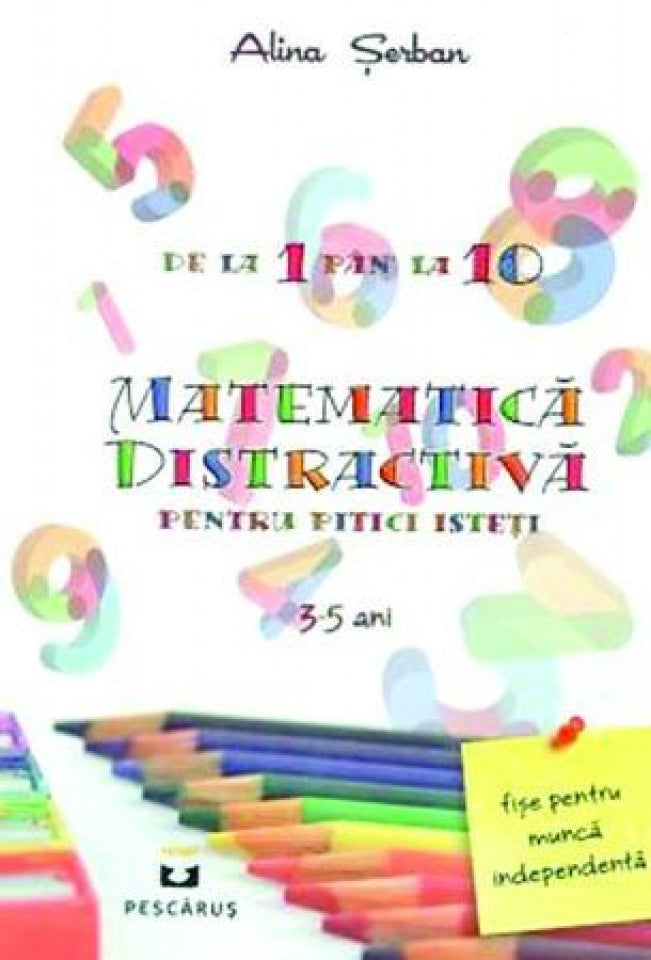 Matematica distractivă pentru pitici isteţi. 3-5 ani