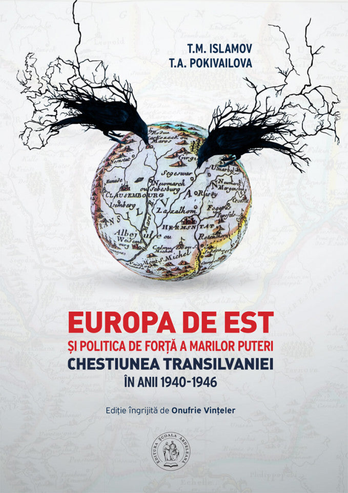 Europa de est și politica de forță a marilor puteri. Chestiunea Transilvaniei în anii 1940-1946