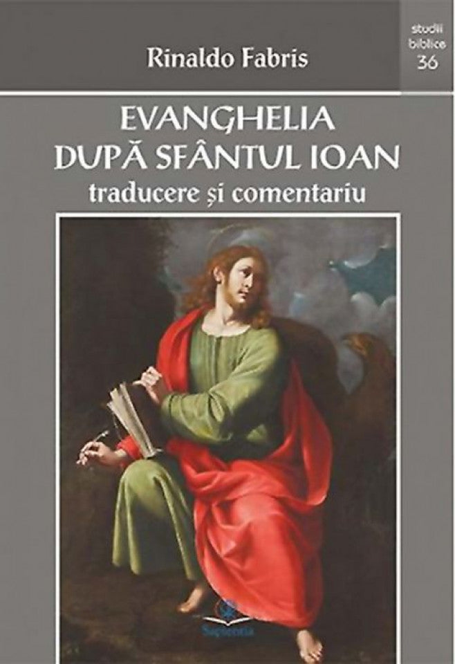 Evanghelia după sfântul Ioan: traducere și comentariu