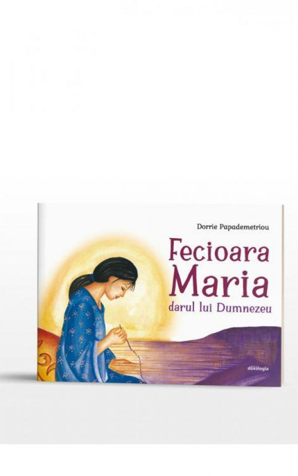 Fecioara Maria - darul lui Dumnezeu