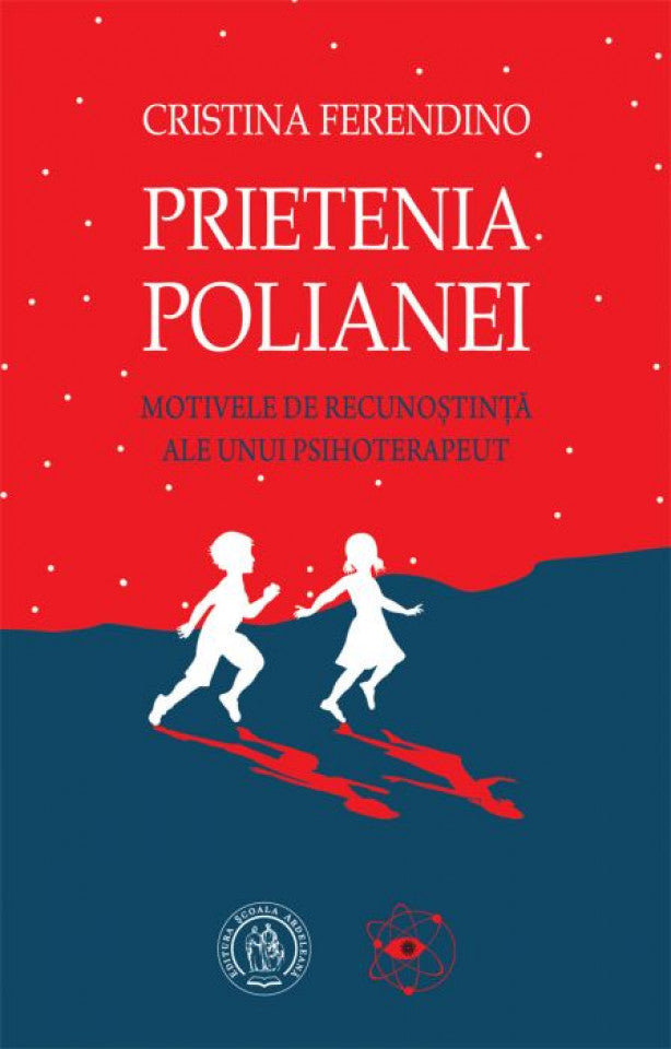 Prietenia Polianei. Motivele de recunostință ale unui psihoterapeut