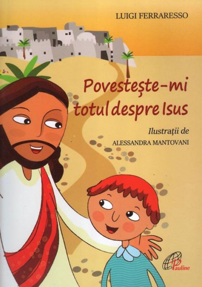 Povesteşte-mi totul despre Isus