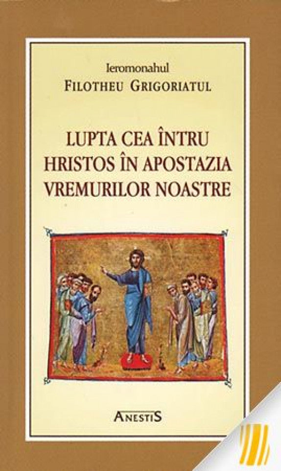 Lupta cea întru Hristos în apostazia vremurilor noastre