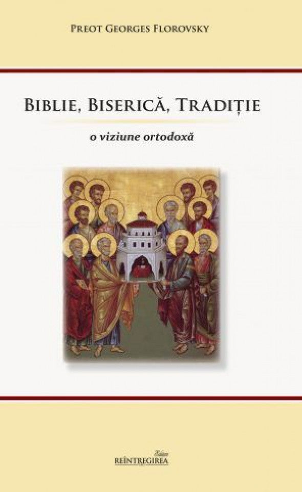 Biblie, Biserică, Tradiție. O viziune ortodoxă