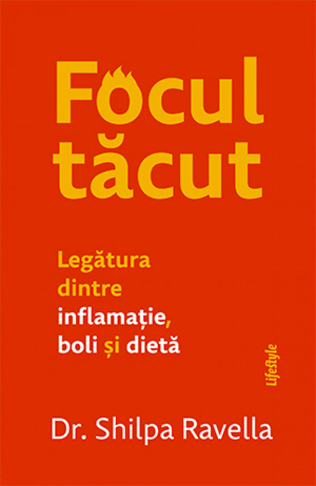 Focul tăcut. Legătura dintre inflamație, boli și dietă