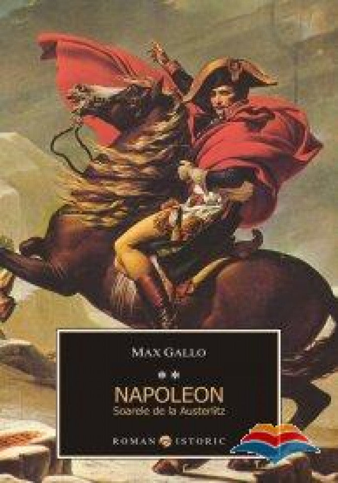 Napoleon vol. 2. Soarele de la Austerlitz