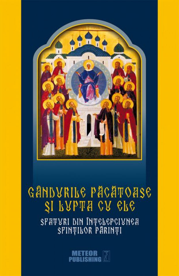 Gândurile păcătoase și lupta cu ele. Sfaturi din înțelepciunea Sfinților Părinți