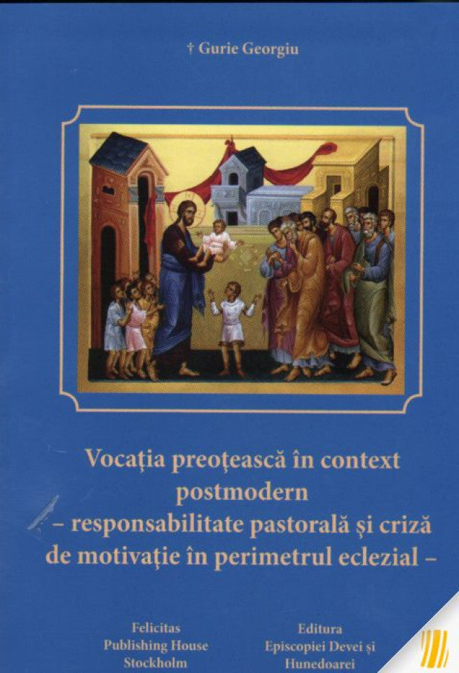 Vocația preoțească în context postmodern - responsabilitate pastorală și criză de motivație în perimetrul eclezial