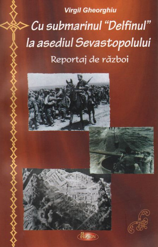 Cu submarinul "Delfinul" la asediul Sevastopolului. Reportaj de război