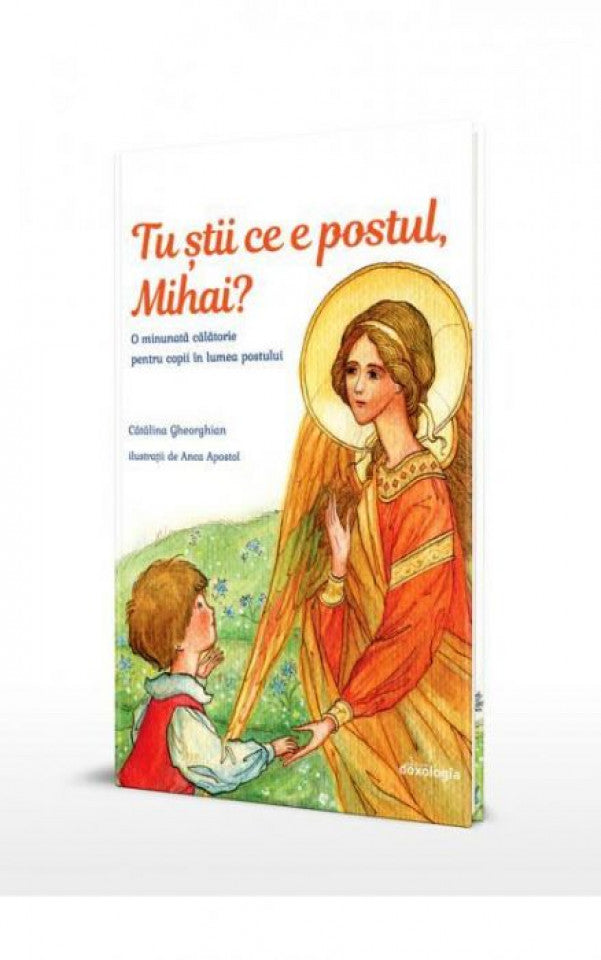 Tu știi ce e postul, Mihai. O minunată călătorie pentru copii în lumea postului