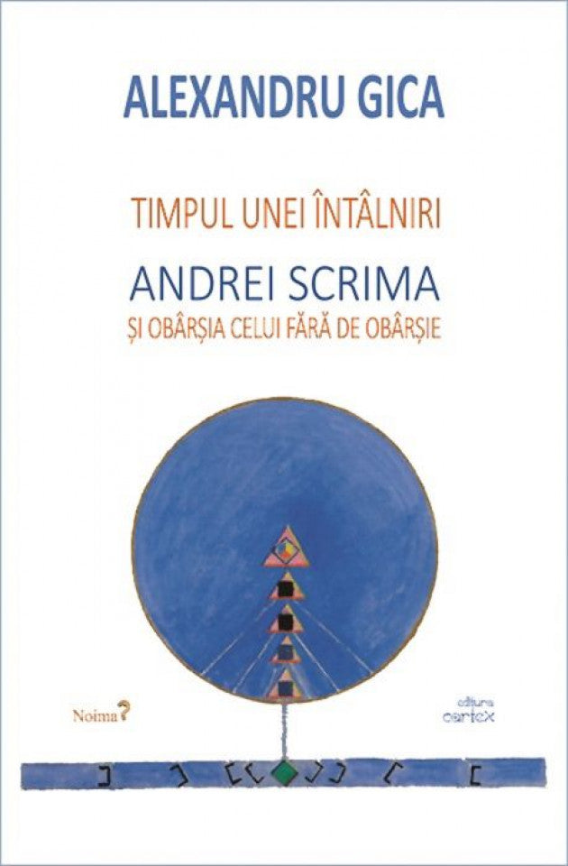 Timpul unei întâlniri. Andrei Scrima și obârșia celui fără de obârșie