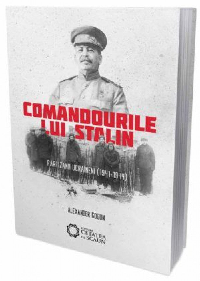 Comandourile lui Stalin. Partizanii ucrainieni (1941-1944)