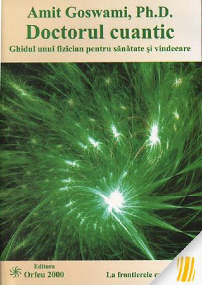 Doctorul cuantic. Ghidul unui fizician pentru sănătate şi vindecare