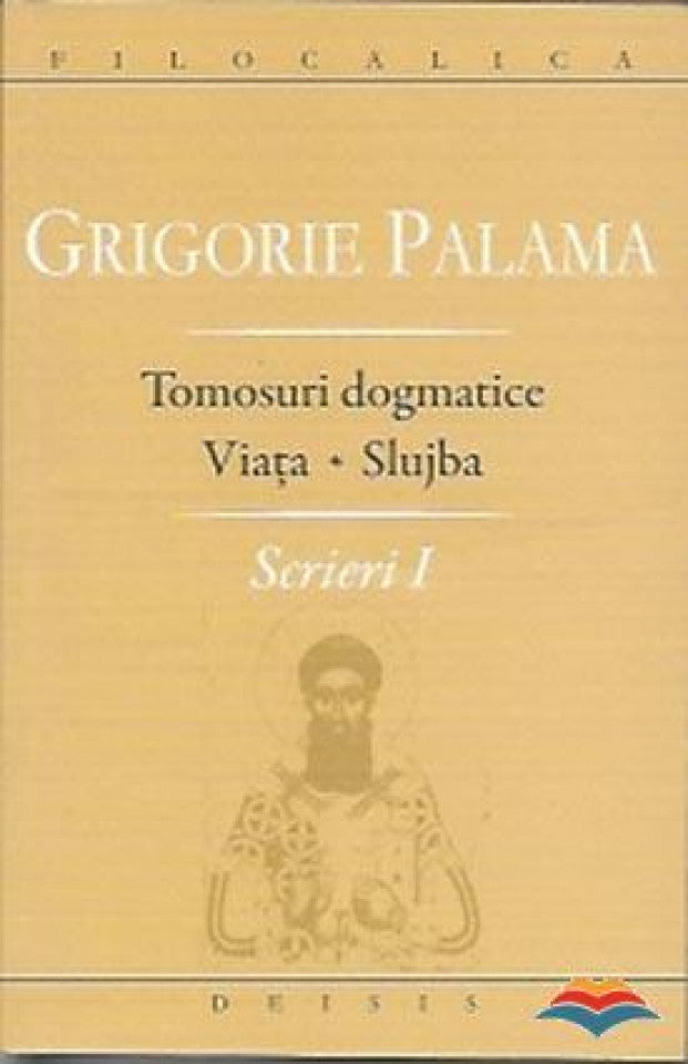 Grigorie Plama -Scrieri I - Tomosuri dogmatice. Viaţa. Slujba - filocalica