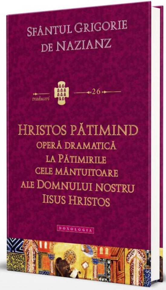 Hristos pătimind. Operă dramatică la Pătimirile cele mântuitoare ale Domnului nostru Iisus Hristos. Traduceri 26