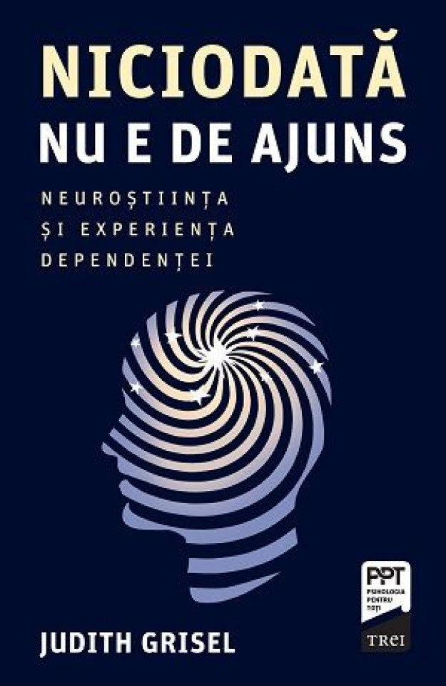 Niciodată nu e de ajuns. Neuroștiința și experiența dependenței