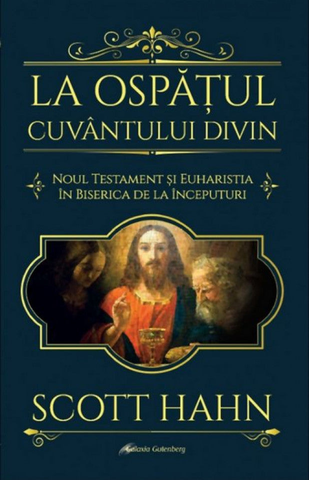 La ospățul divin. Noul Testament și Euharistia în Biserica de la începuturi