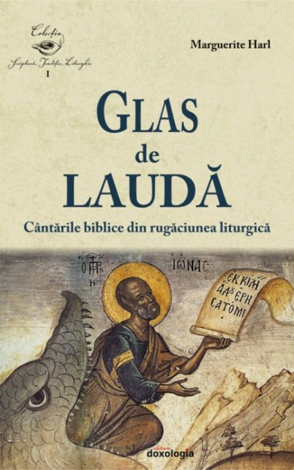 Glas de laudă. Cântările biblice din rugăciunea liturgică