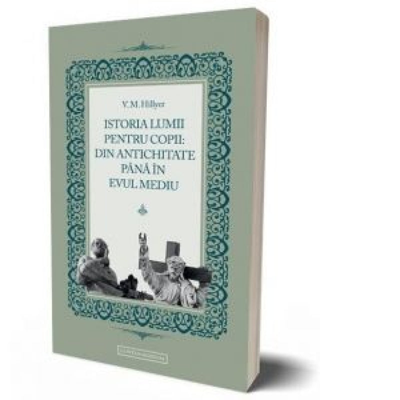 Istoria lumii pentru copii: Din antichitate până în evul mediu