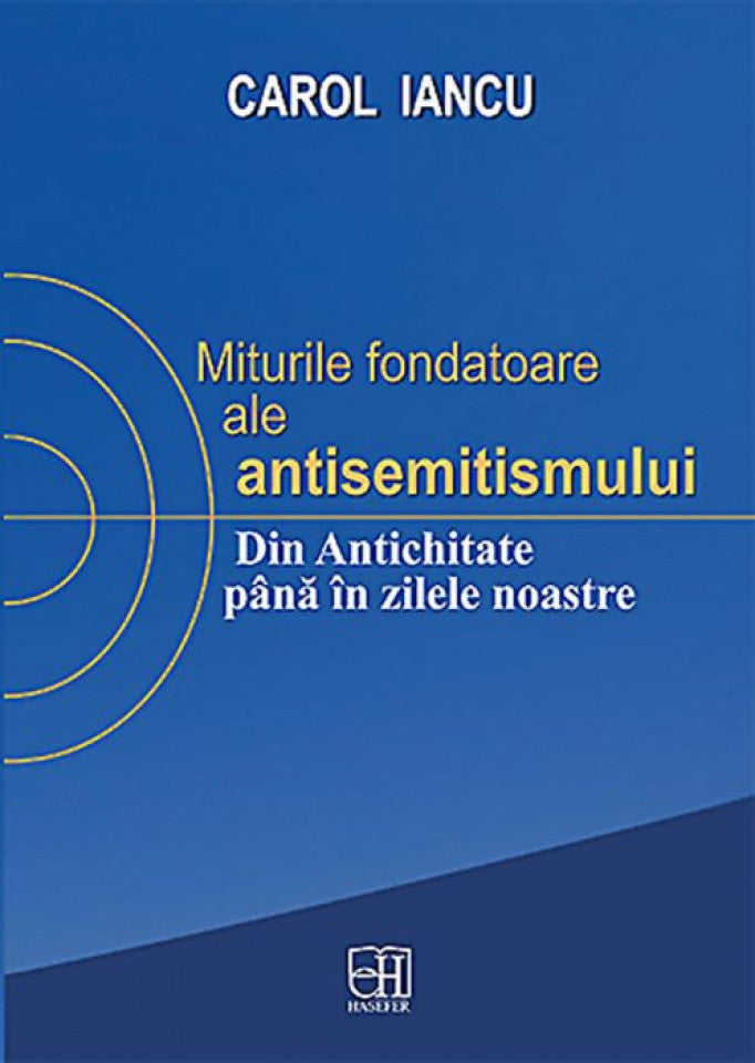 Miturile fondatoare ale antisemitismului. Din Antichitate până în zilele noastre