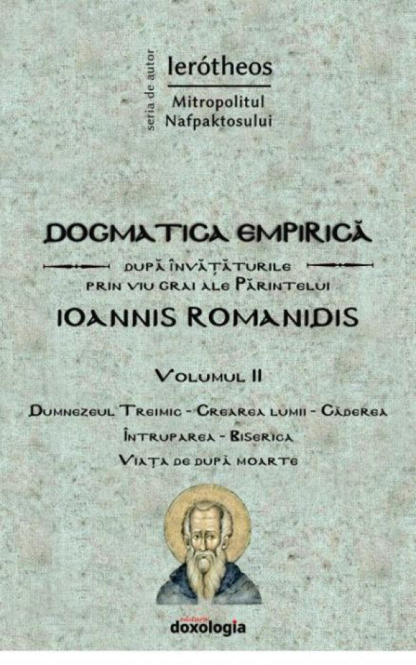 Dogmatica empirică după învățăturile prin viu grai ale Părintelui Ioannis Romanidis. Vol. II