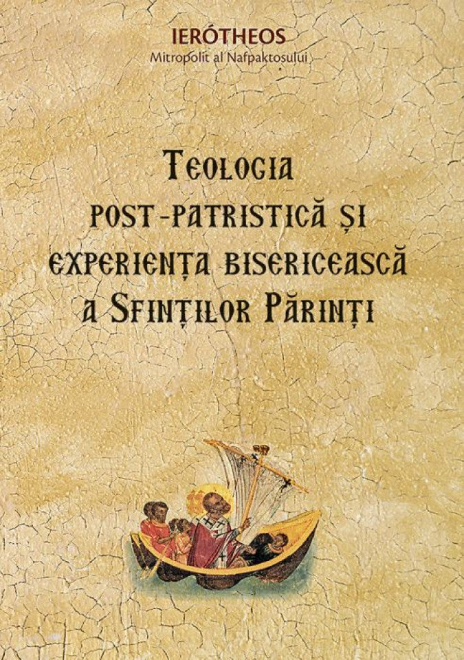Teologia post‑patristică și experiența bisericească a Sfinților Părinți
