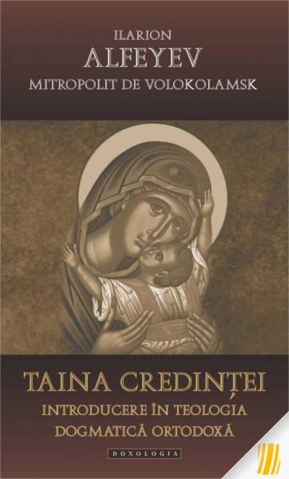 Taina credinței. Introducere în teologia dogmatică ortodoxă