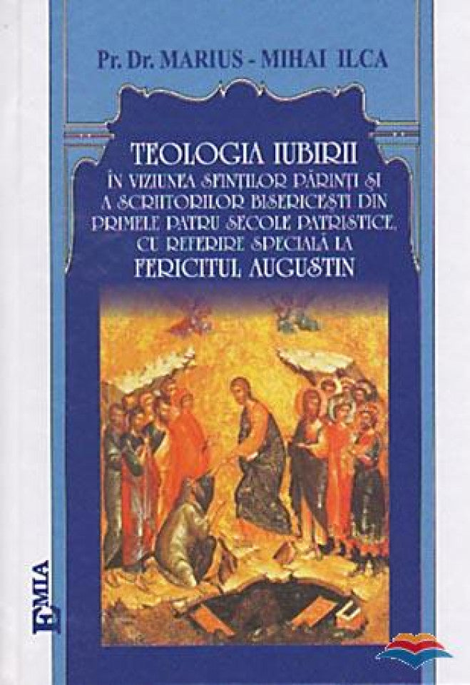 Teologia iubirii în viziunea sfinților părinți și a scriitorilor bisericești din primele patru secole patristice, cu referire specială la Fericitul Augustin