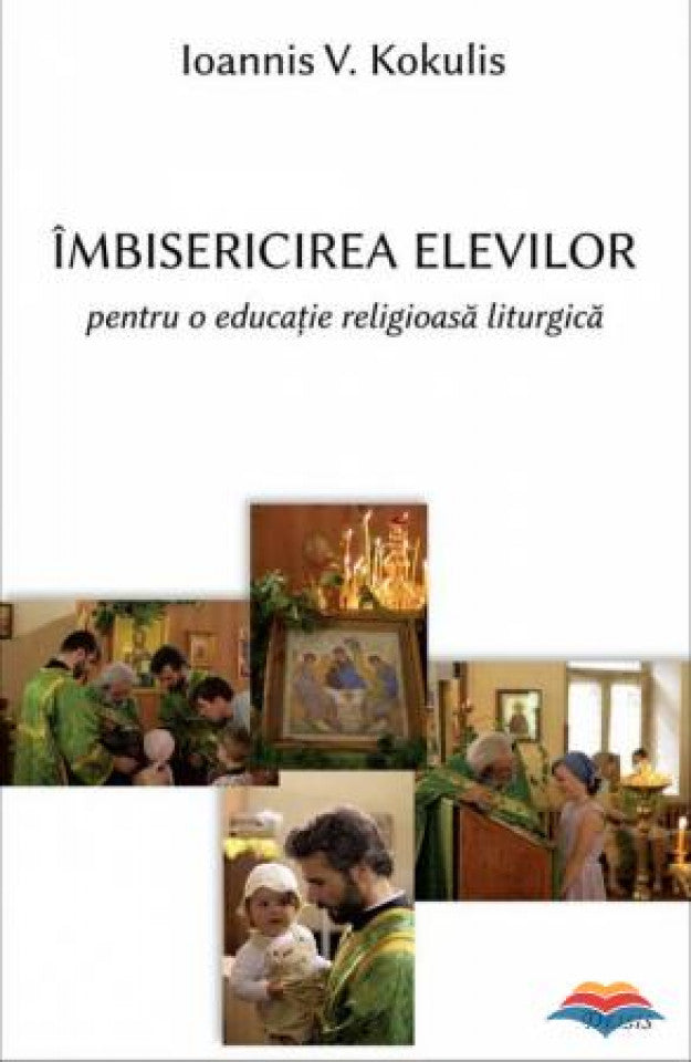 Îmbisericirea elevilor pentru o educaţie religioasă liturgică