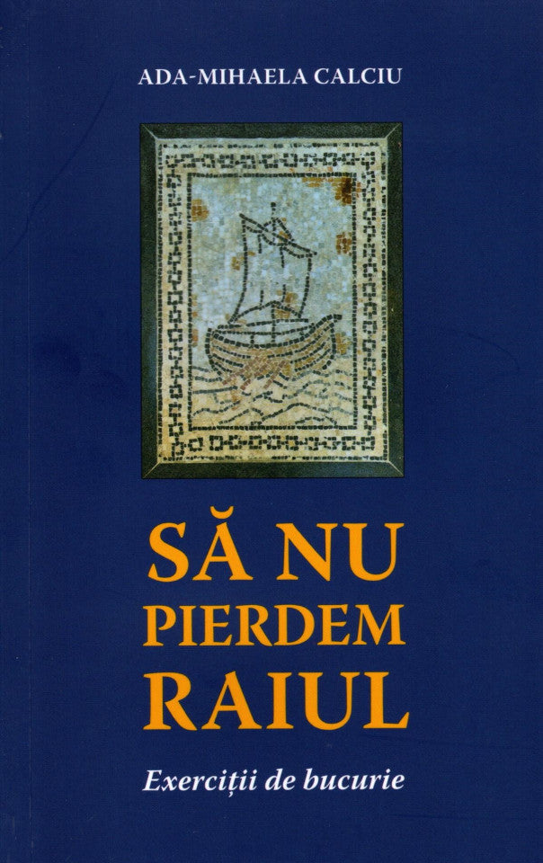 Să nu pierdem raiul. Exerciții de bucurie