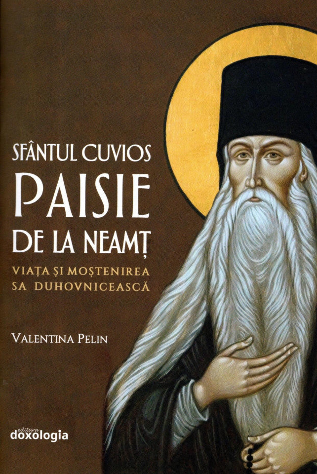 Sfântul Cuvios Paisie de la Neamţ (1722-1794): Viaţa şi moştenirea sa duhovnicească