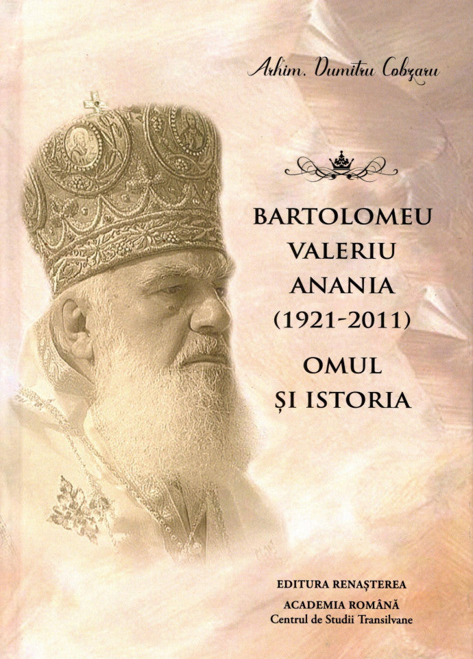 Bartolomeu Valeriu Anania (1921-2011). Omul și istoria