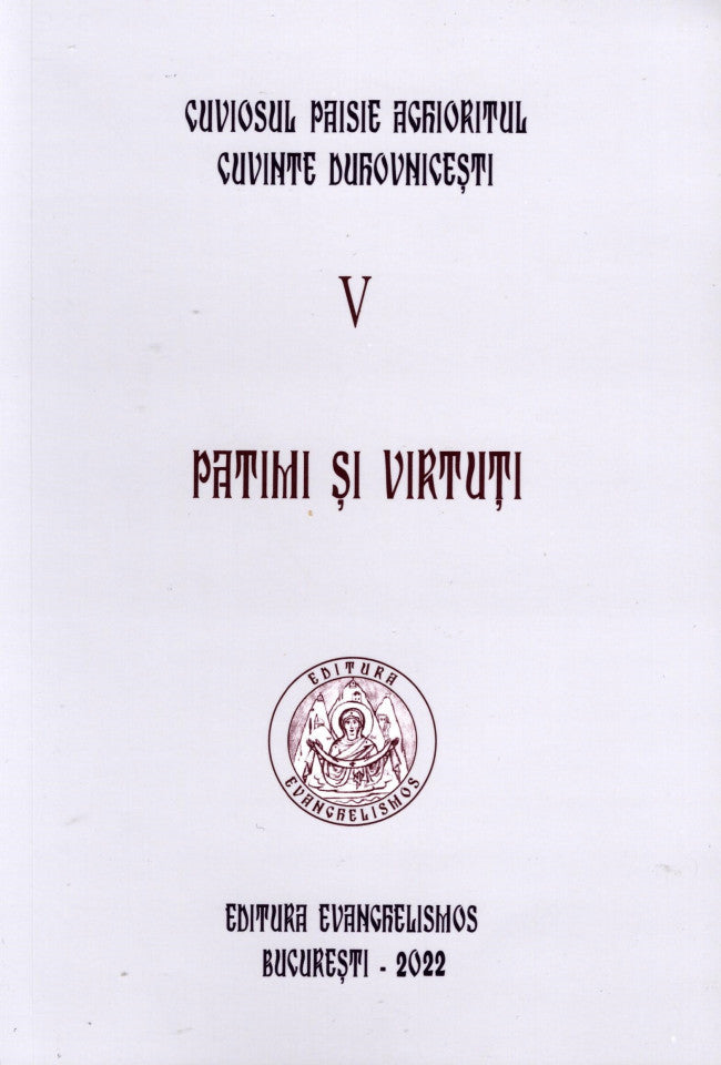 Cuviosul Paisie Aghioritul - Patimi si virtuti (Cuvinte duhovnicesti V ) - ediție necartonată