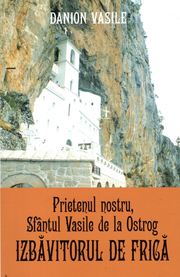 Prietenul nostru, Sfântul Vasile de la Ostrog - izbăvitorul de frică. Ediția a treia - 2022