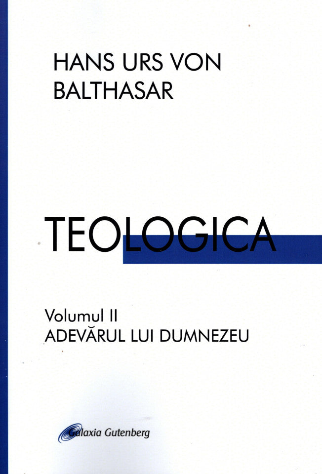 Teologica. Volumul II. Adevărul lui Dumnezeu