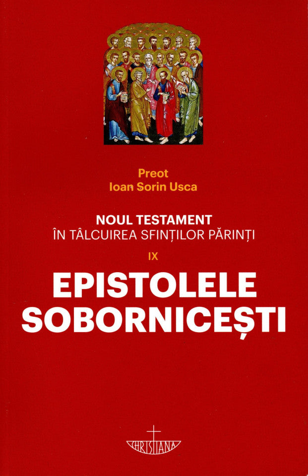 Noul Testament în tâlcuirea Sfinților Părinți. Vol. IX - Epistolele Sobornicești